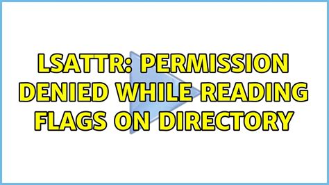 permission denied while reading flags on.